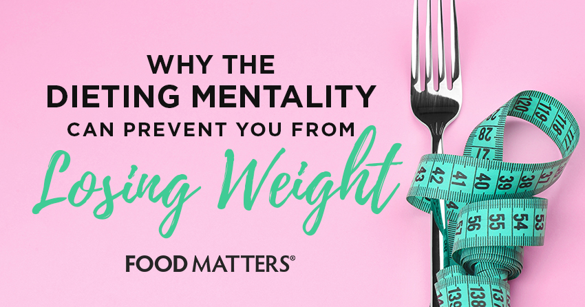 Why The Dieting Mentality Can Prevent You From Losing Weight | FOOD ...