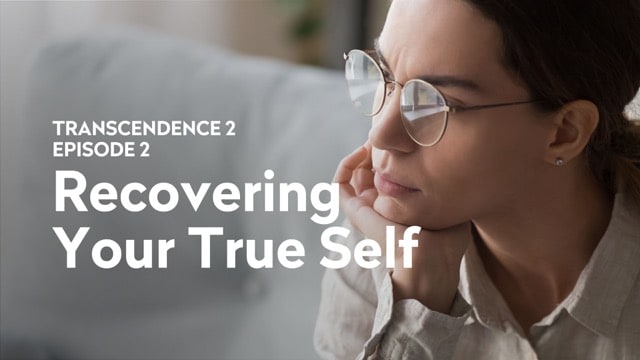 Episode 2: Recovering Your True Self