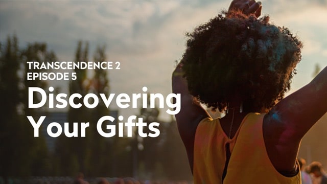 Episode 5: Discovering Your Gifts