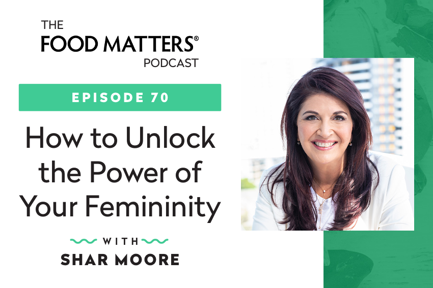 Episode 70: How To Unlock The Power Of Your Femininity With Shar Moore 