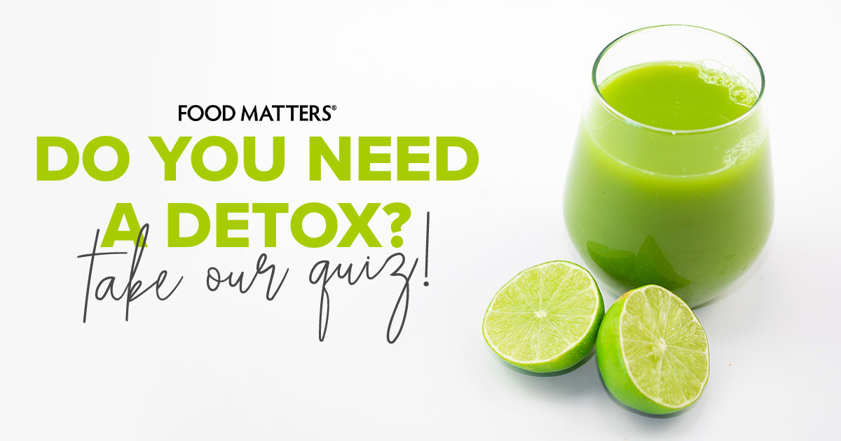 Do you need a detox? take Our quiz!